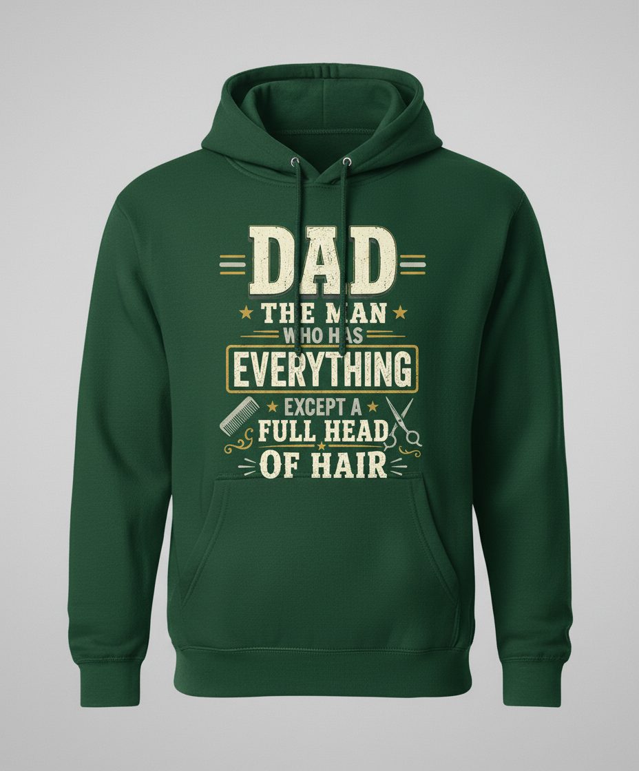 Dad the Man Who Has Everything Except a Full Head of Hair Funny Hoodie - product mockup - Forest Green