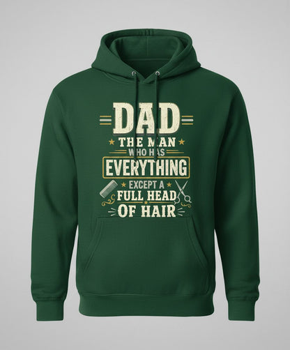 Dad the Man Who Has Everything Except a Full Head of Hair Funny Hoodie - product mockup - Forest Green