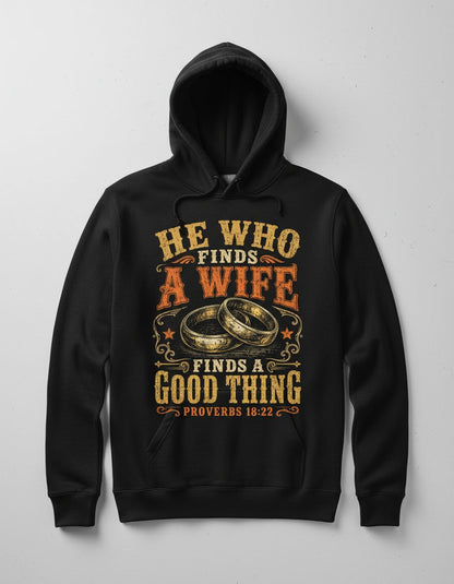 He Who Finds a Wife Finds a Good Thing Proverbs 18 22 Hoodie - product mockup - Black