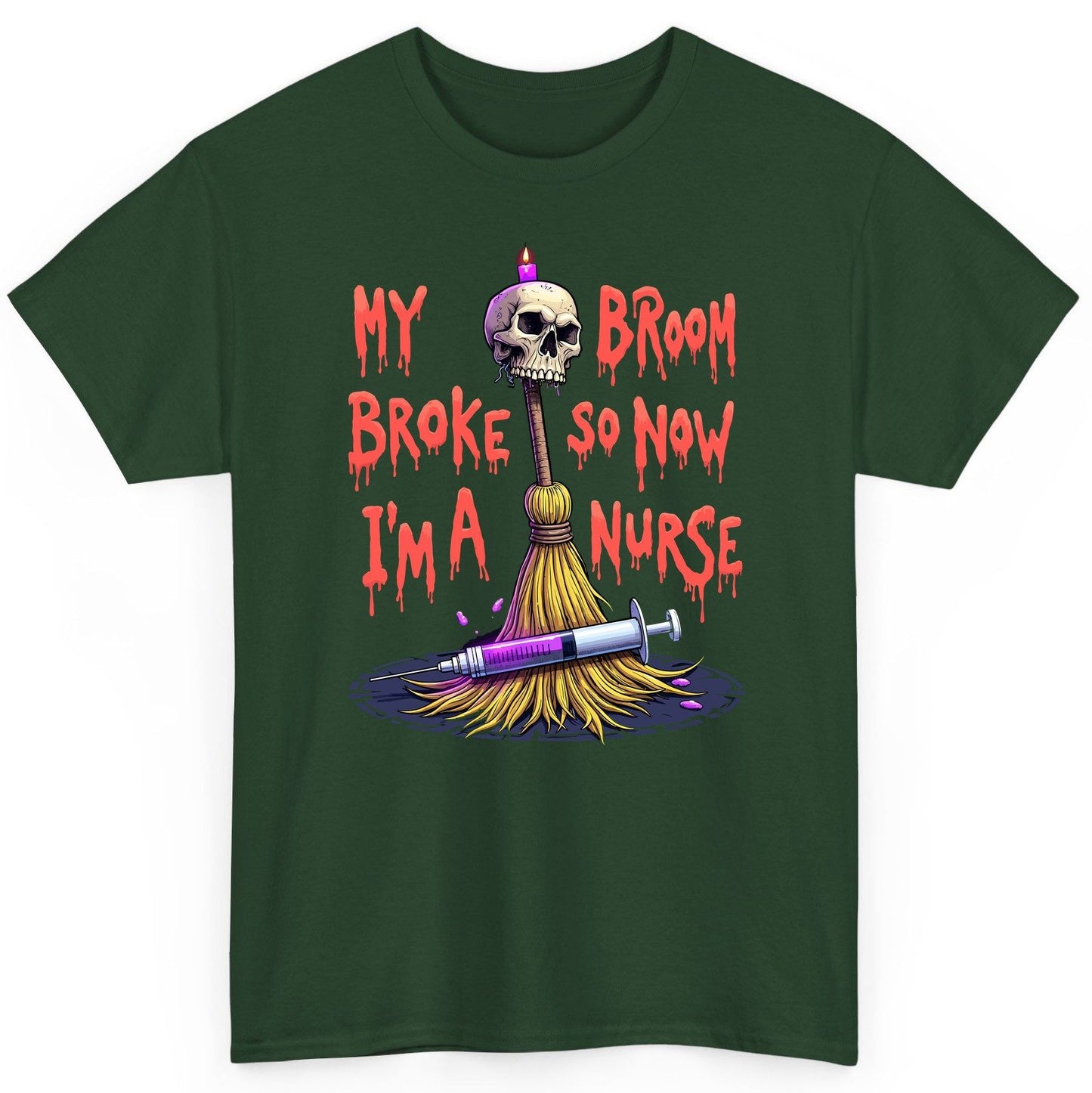 My Broom Broke So Now I'm a Nurse Halloween nurse T-Shirt Forest Green product mockup