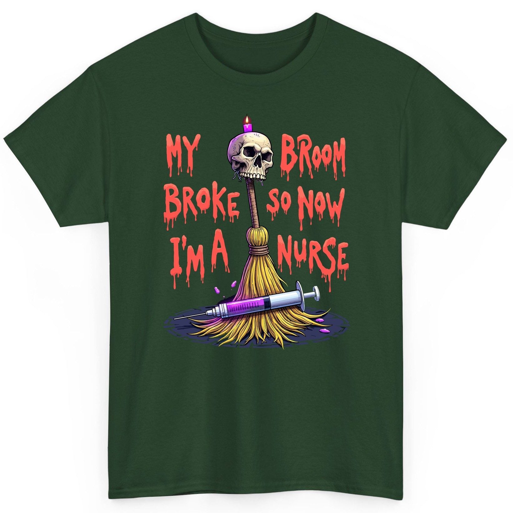 My Broom Broke So Now I'm a Nurse Halloween nurse T-Shirt Forest Green product mockup