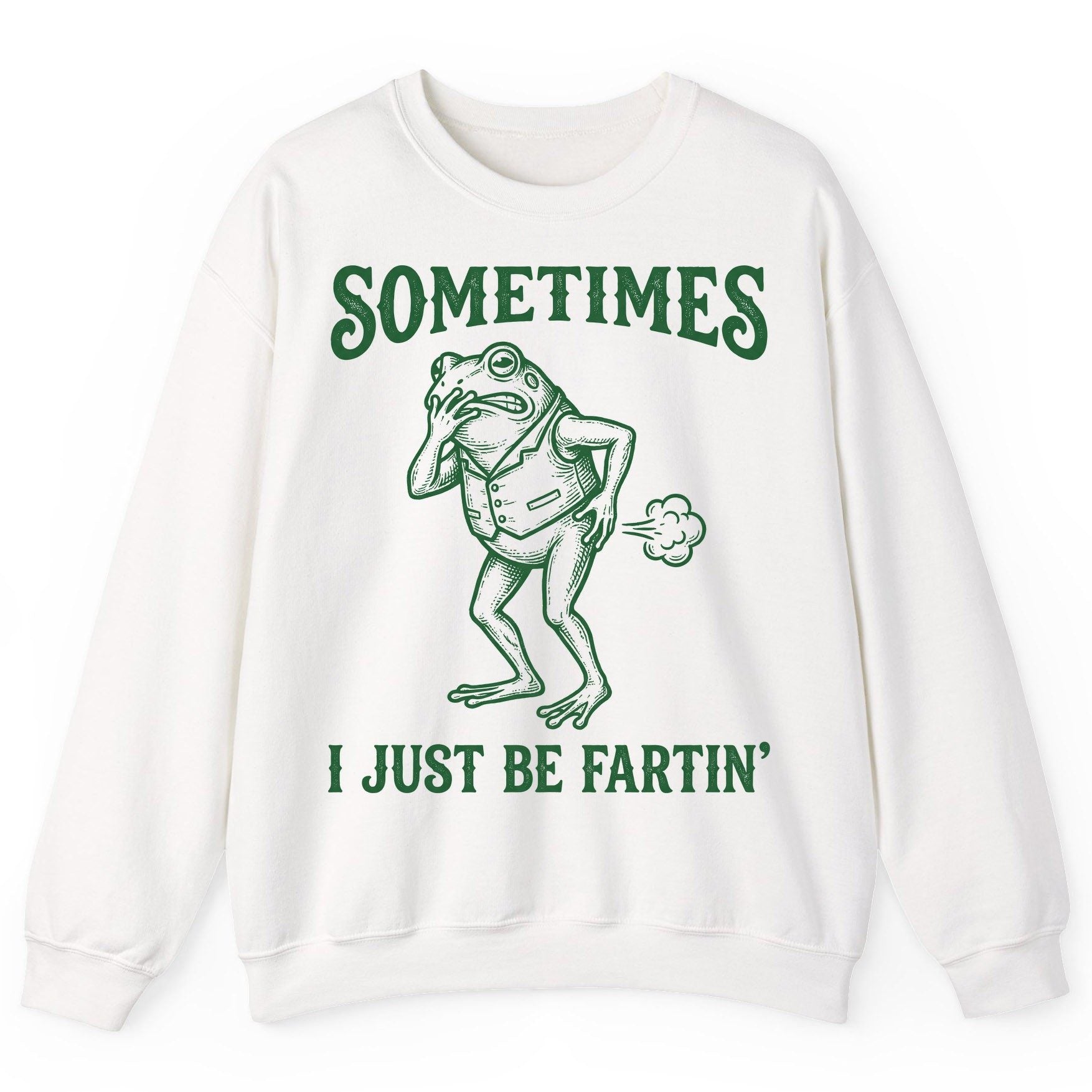 Sometimes I Just Be Fartin' farting frog Sweatshirt White product mockup
