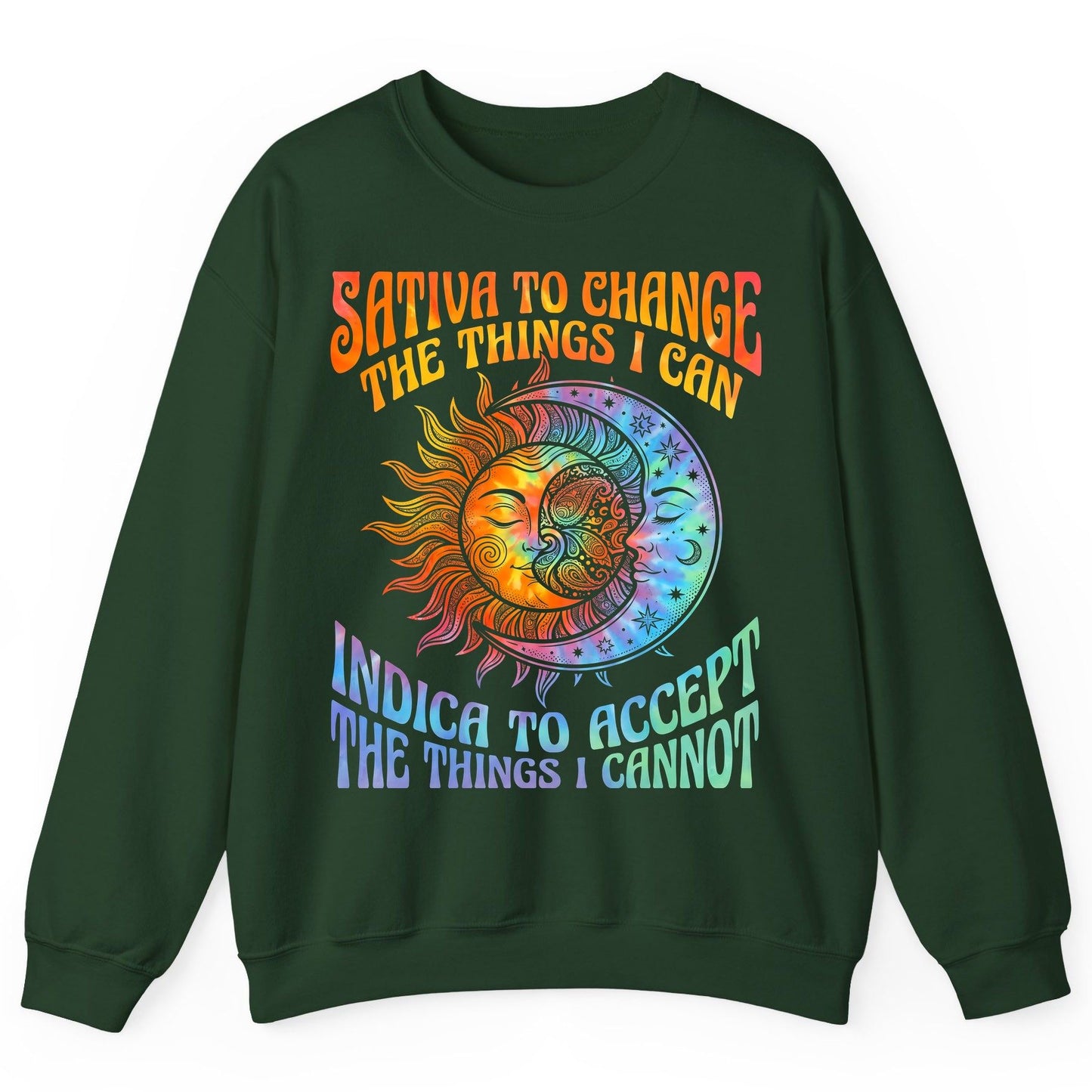 SATIVA TO CHANGE THE THINGS I CAN INDICA TO ACCEPT Sweatshirt - product mockup - Forest Green