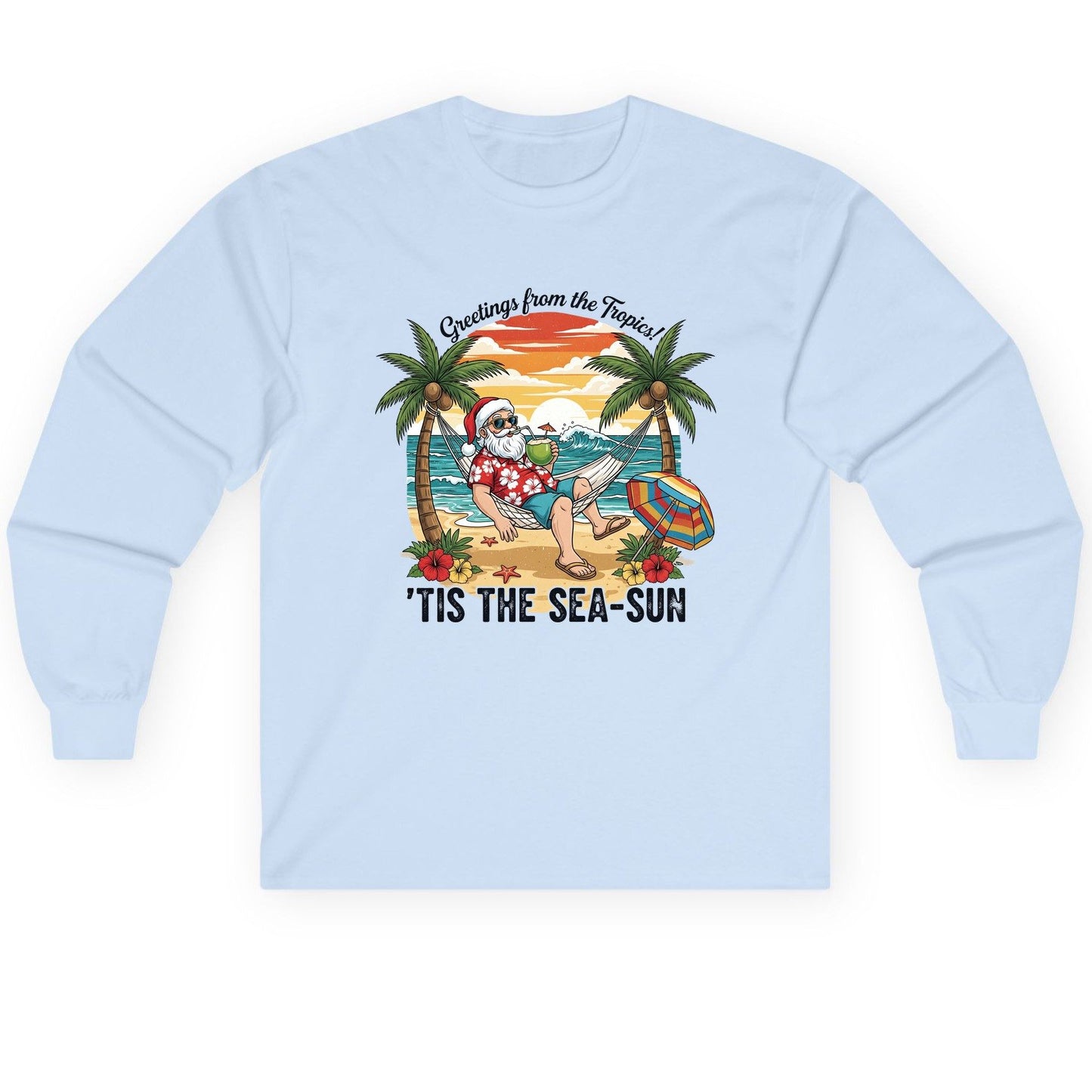 Greetings from the Tropics 'Tis the Sea-Sun santa claus on a tropical vacation Long Sleeve Tee Light Blue product mockup