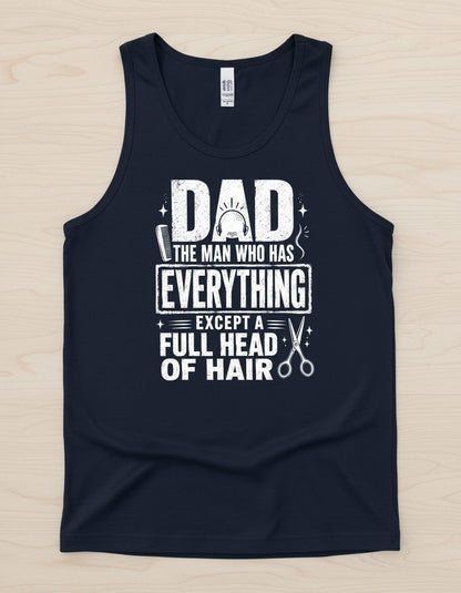 Dad the Man Who Has Everything Except a Full Head of Hair Funny Humor Tank Top - product mockup - Navy