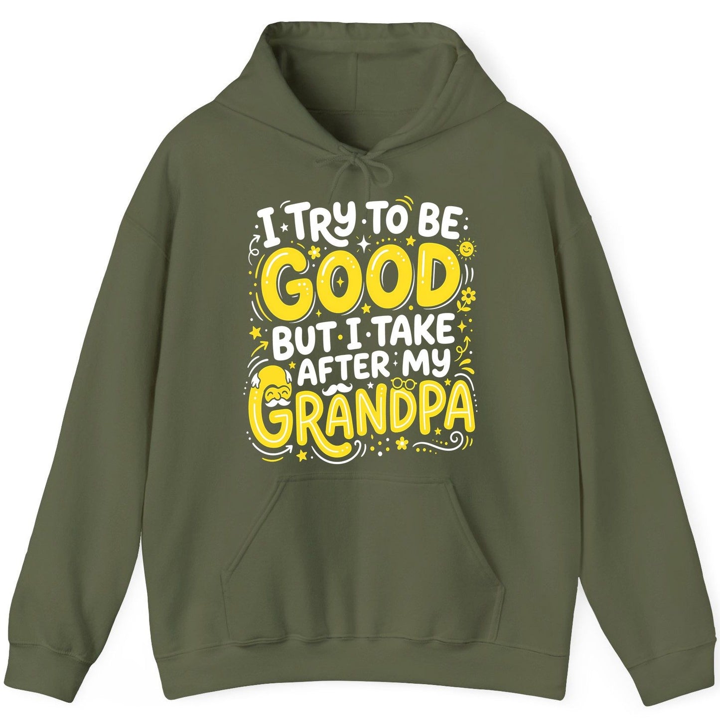 I TRY TO BE GOOD BUT I TAKE AFTER MY Grandpa Hoodie - product mockup - Military Green