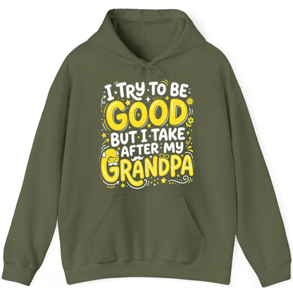 I TRY TO BE GOOD BUT I TAKE AFTER MY Grandpa Hoodie - product mockup - Military Green
