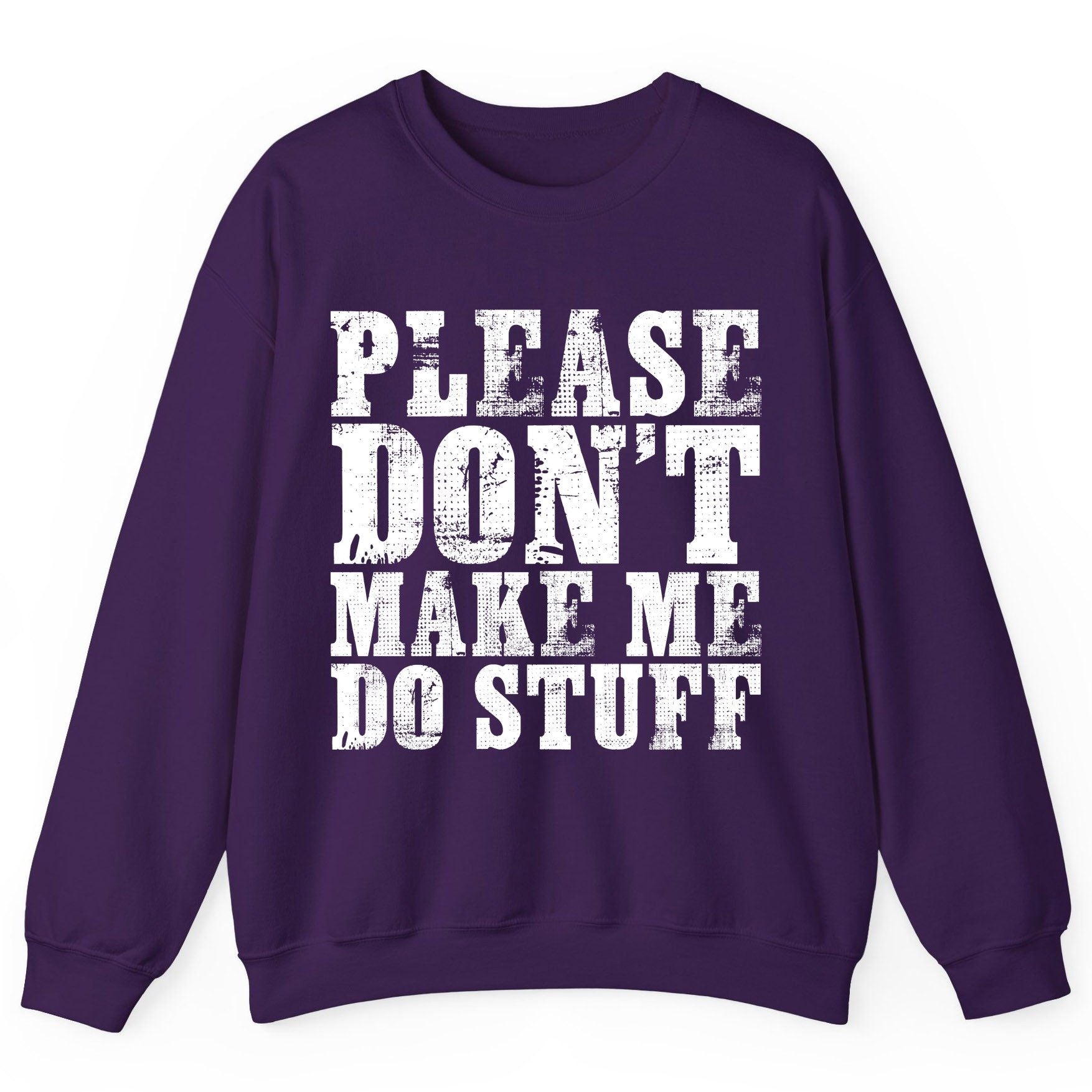 Please Don't Make Me Do Stuff sarcastic humor Sweatshirt Purple product mockup