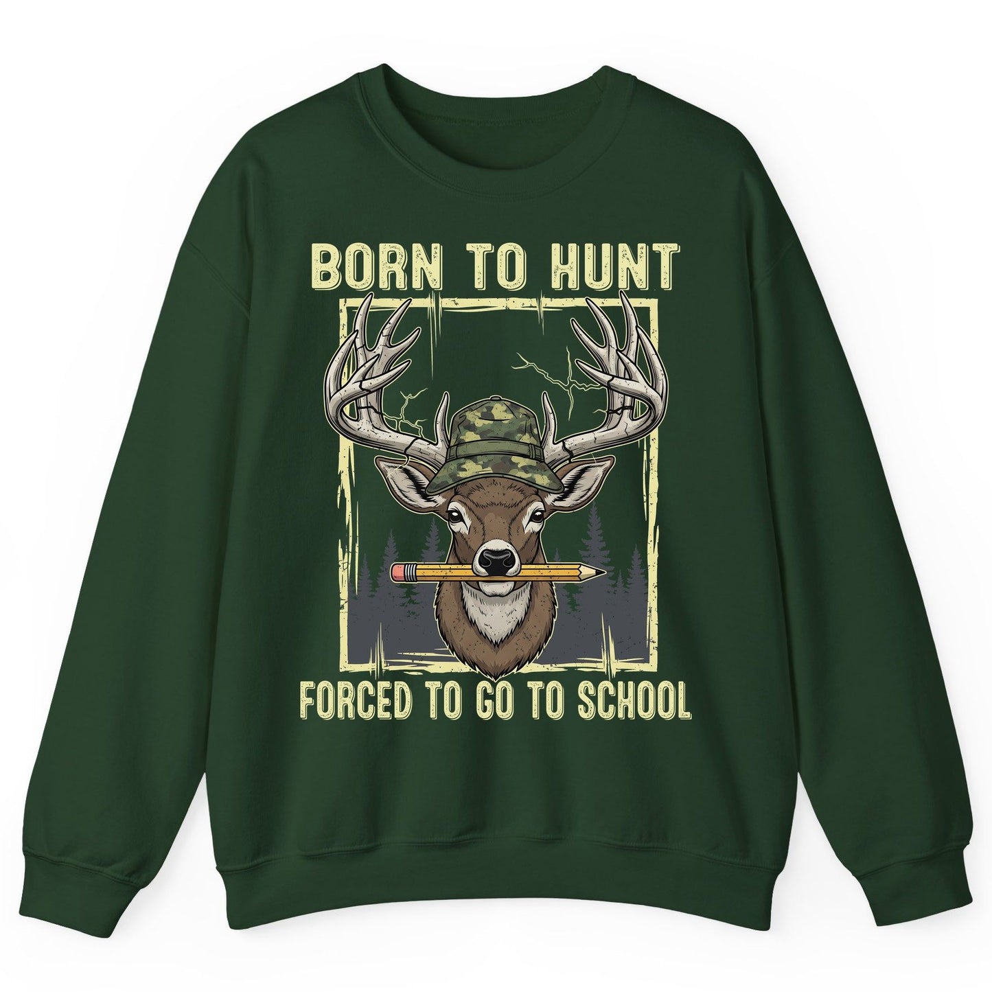 Born to Hunt Forced to Go to School hunting Sweatshirt Forest Green product mockup