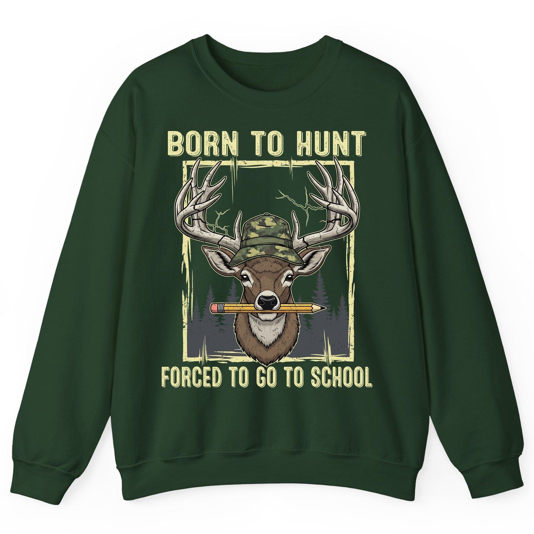 Born to Hunt Forced to Go to School hunting Sweatshirt Forest Green product mockup