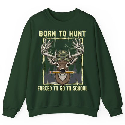 Born to Hunt Forced to Go to School hunting Sweatshirt Forest Green product mockup