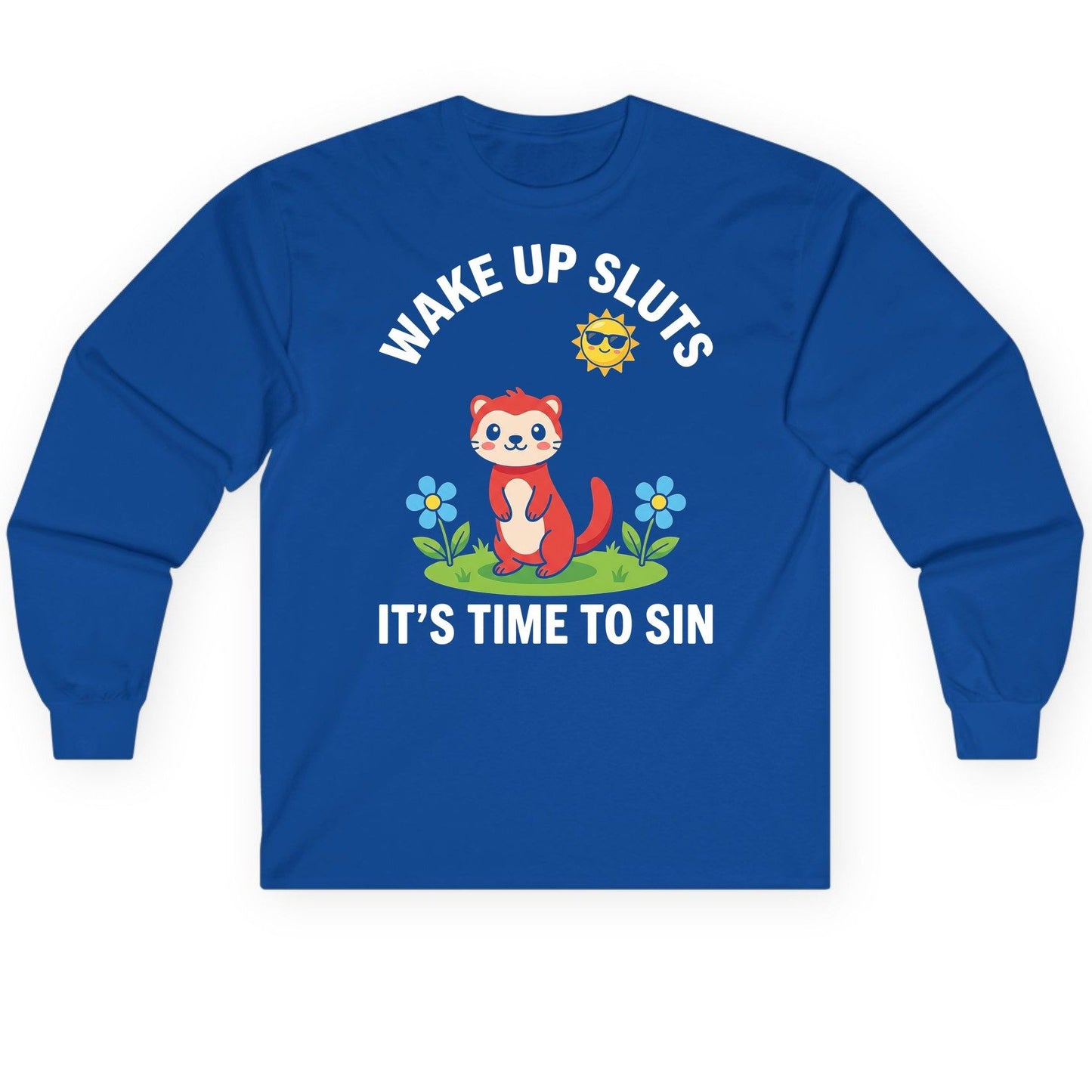 WAKE UP SLUTS IT'S TIME TO SIN Funny Ferret Long Sleeve Tee - product mockup - Royal
