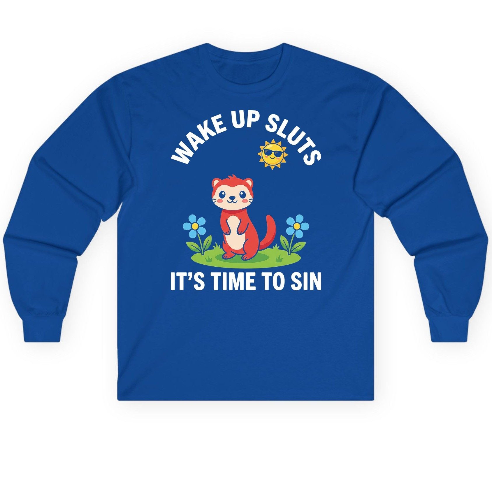 WAKE UP SLUTS IT'S TIME TO SIN Funny Ferret Long Sleeve Tee - product mockup - Royal