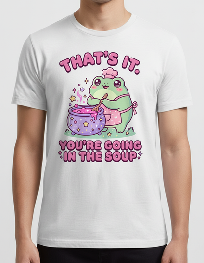 Kawaii Frog Chef "You're Going In The Soup" Funny Meme Design T-Shirt - White