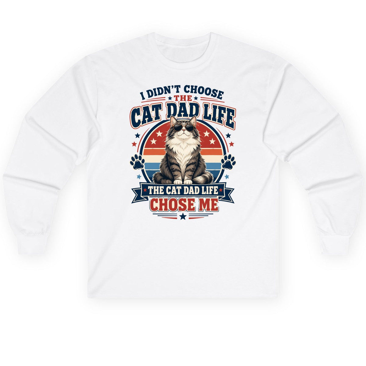 I Didn't Choose the Cat Dad Life the Cat Dad Life Chose Me cat dad Long Sleeve Tee White product mockup