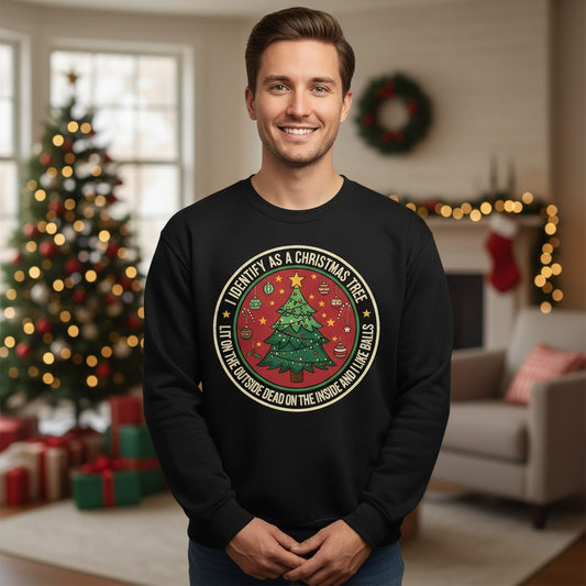I Identify as a Christmas Tree Lit on the Outside Dead on the Inside and I Like Balls funny Christmas Sweatshirt Black