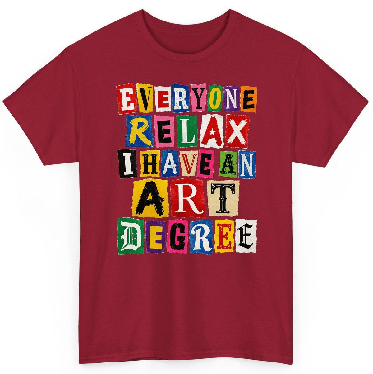Everyone Relax I Have an Art Degree art degree humor T-Shirt Cardinal Red product mockup