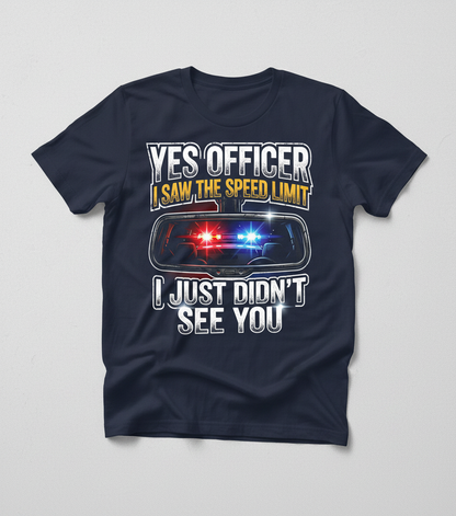 Funny Speeding Excuse Yes Officer I Saw The Speed Limit T-Shirt - Navy