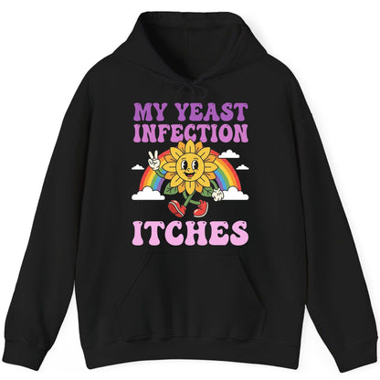 My Yeast Infection Itches Funny Sarcastic Humor Hoodie - product mockup - Black