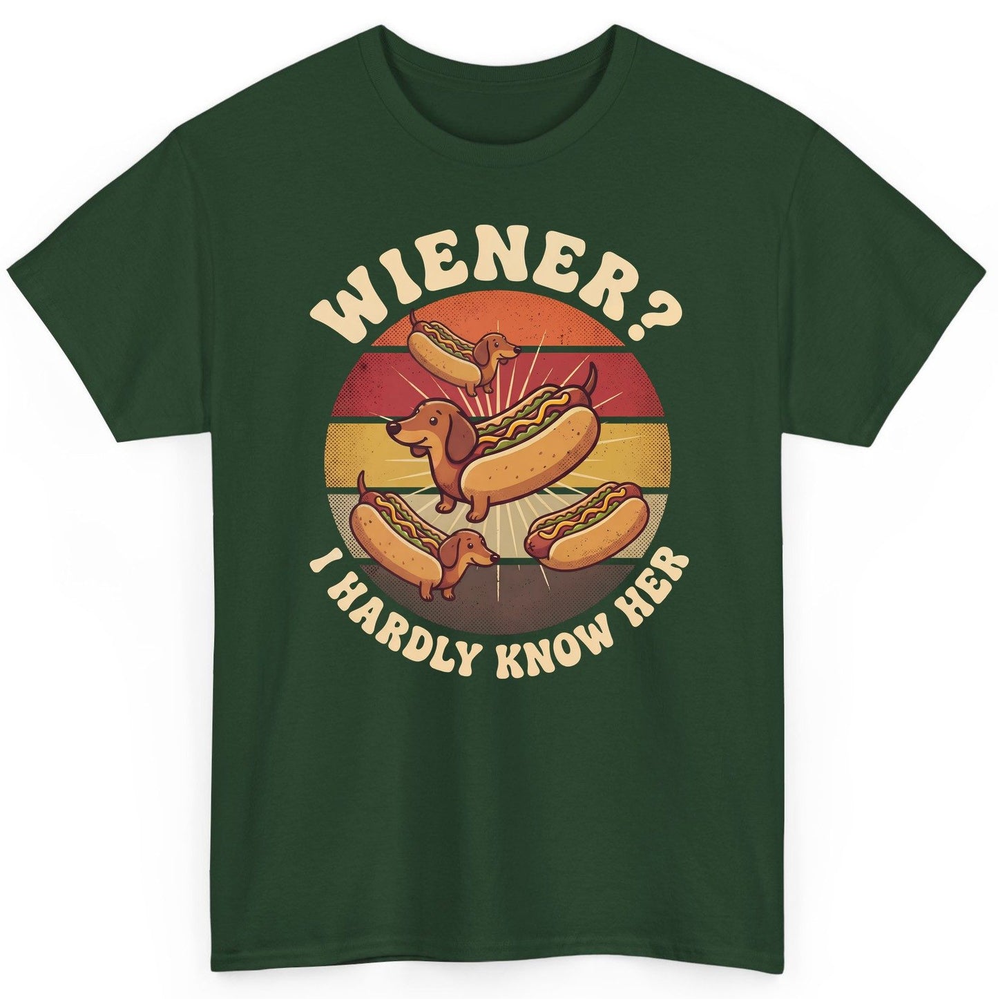 Wiener I Hardly Know Her dachshund T-Shirt Forest Green product mockup