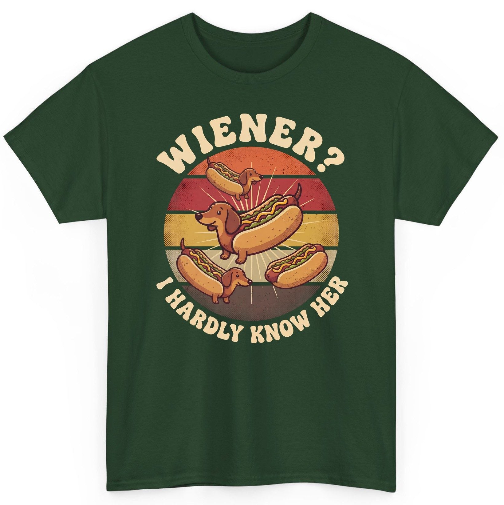 Wiener I Hardly Know Her dachshund T-Shirt Forest Green product mockup