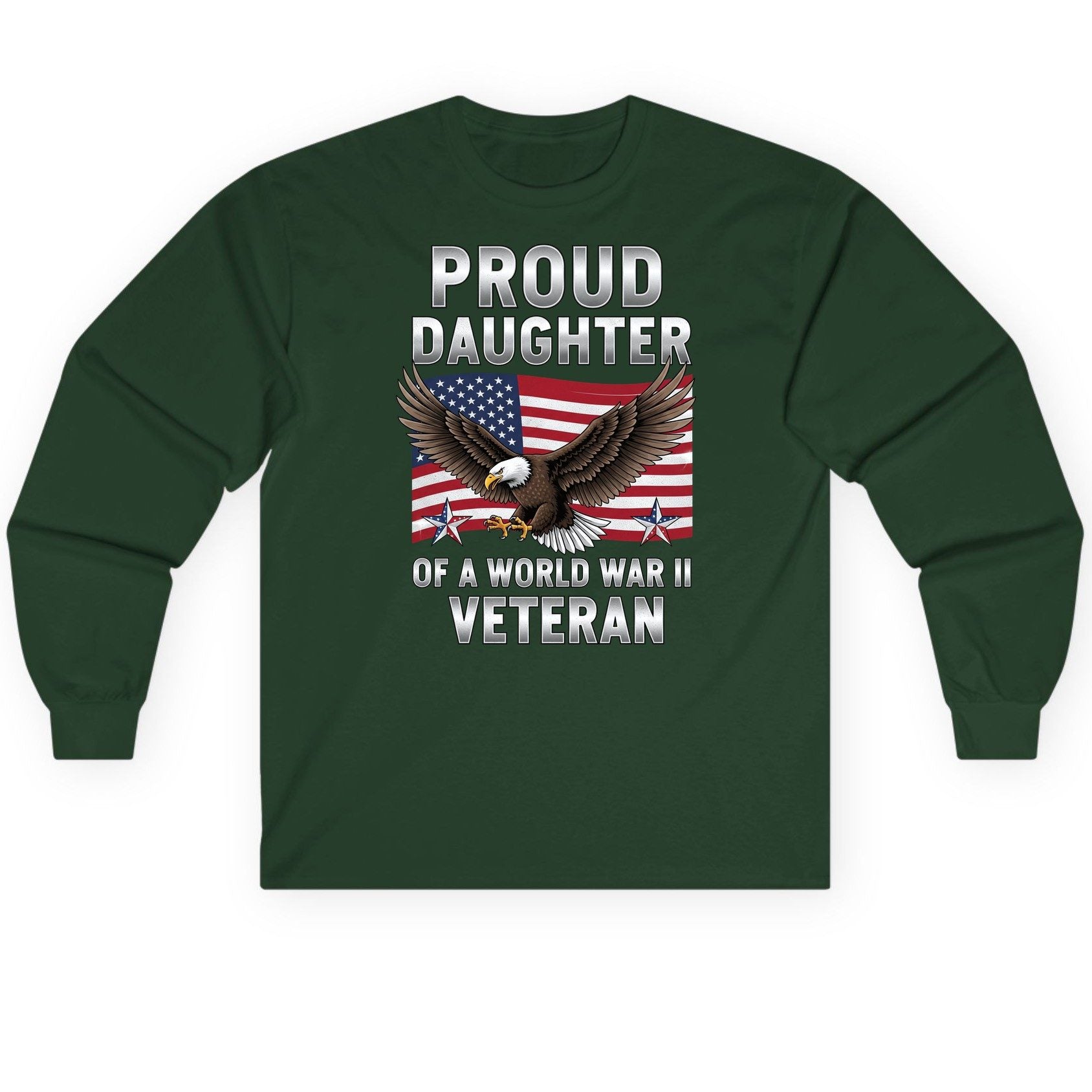 Proud Daughter of a World War Ii Veteran wwii veteran family Long Sleeve Tee Forest Green product mockup