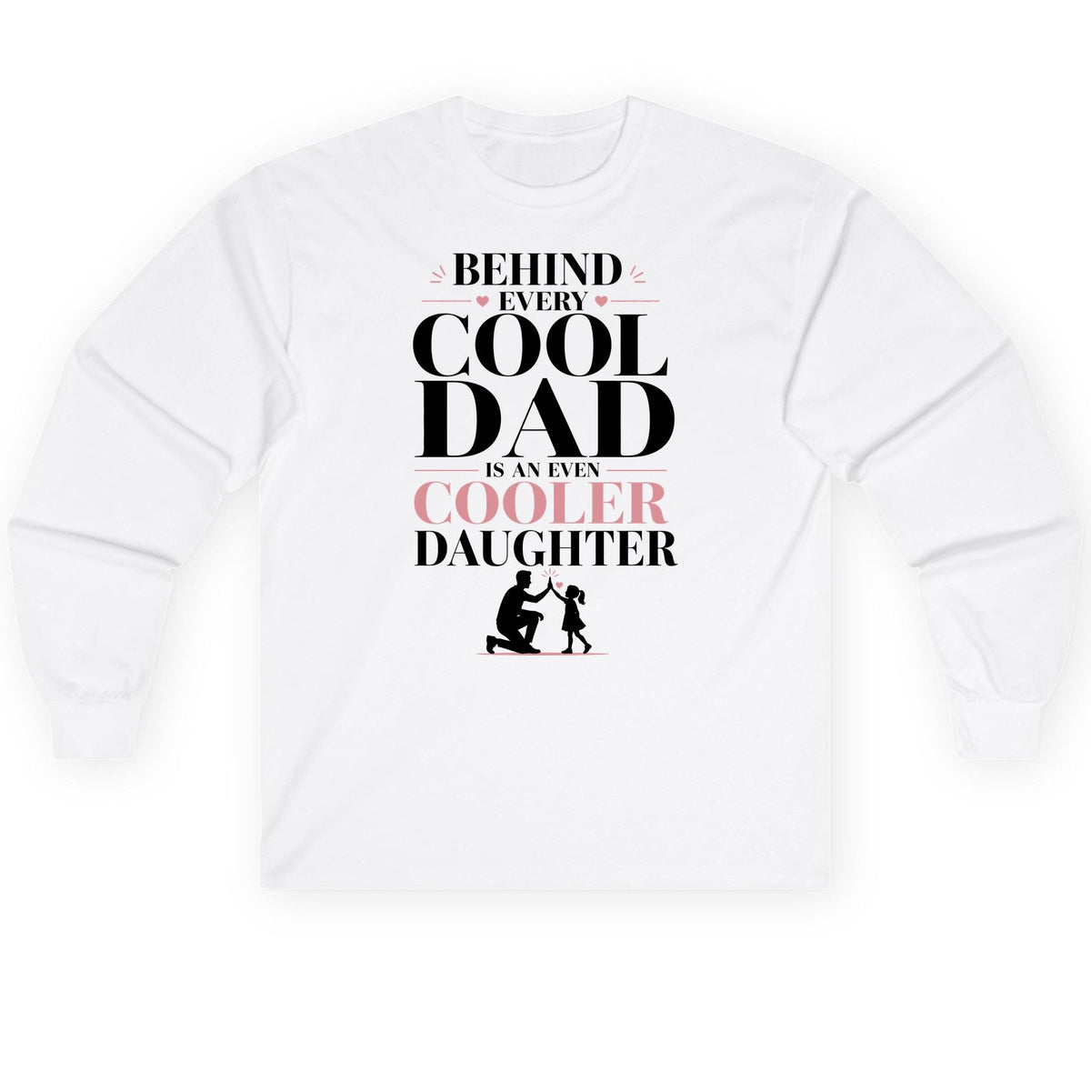 Behind Every Cool Dad Is an Even Cooler Daughter father and daughter Long Sleeve Tee White product mockup