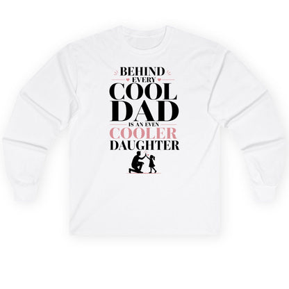 Behind Every Cool Dad Is an Even Cooler Daughter father and daughter Long Sleeve Tee White product mockup