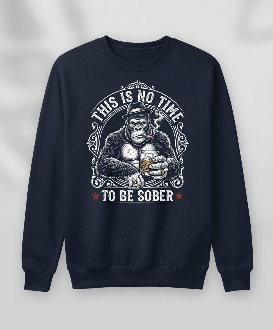 Gorilla Smoking Cigar Drinking Whiskey - This Is No Time To Be Sober Sweatshirt - Navy