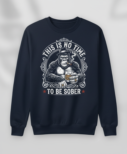 Gorilla Smoking Cigar Drinking Whiskey - This Is No Time To Be Sober Sweatshirt - Navy