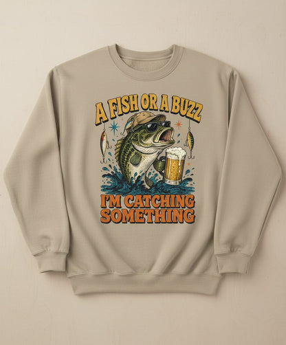 A FISH OR a BUZZ I'M Catching Something Funny Fishing Sweatshirt - product mockup - Sand