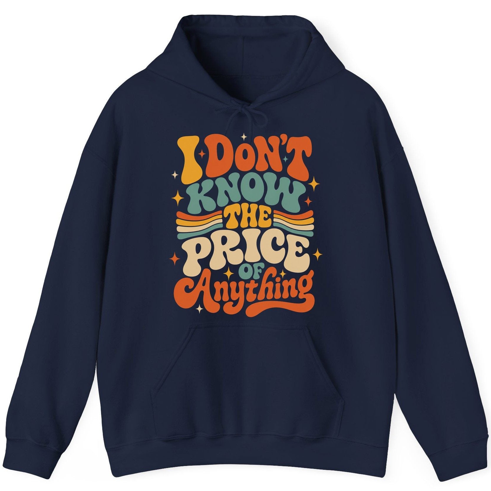 I DON'T KNOW THE PRICE OF Anything Hoodie - product mockup - Navy