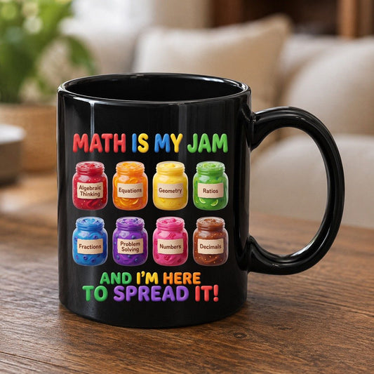 Math Is My Jam and I'm Here to Spread It! mathematics Black Mug Black product mockup