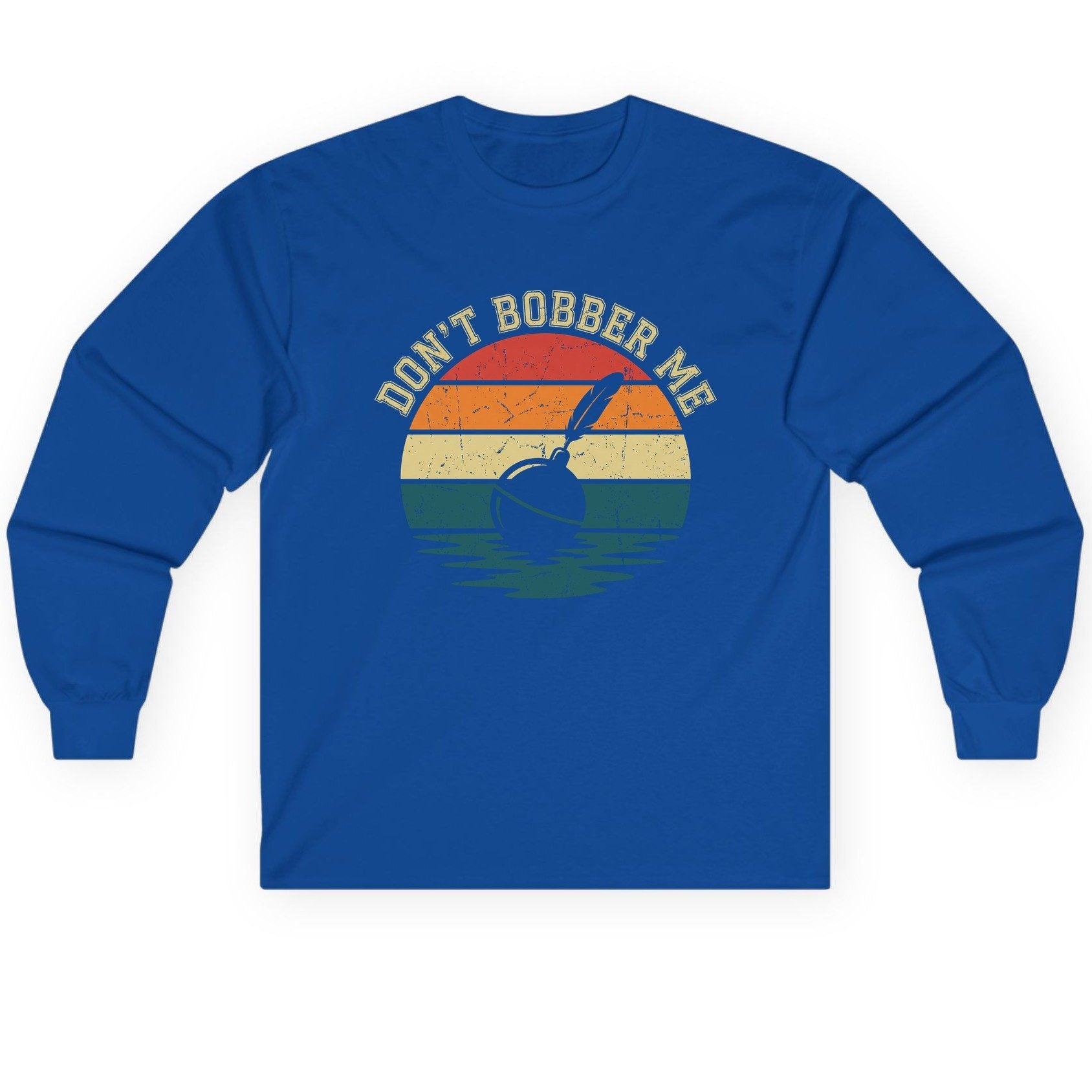 Don't Bobber Me fishing Long Sleeve Tee Royal product mockup