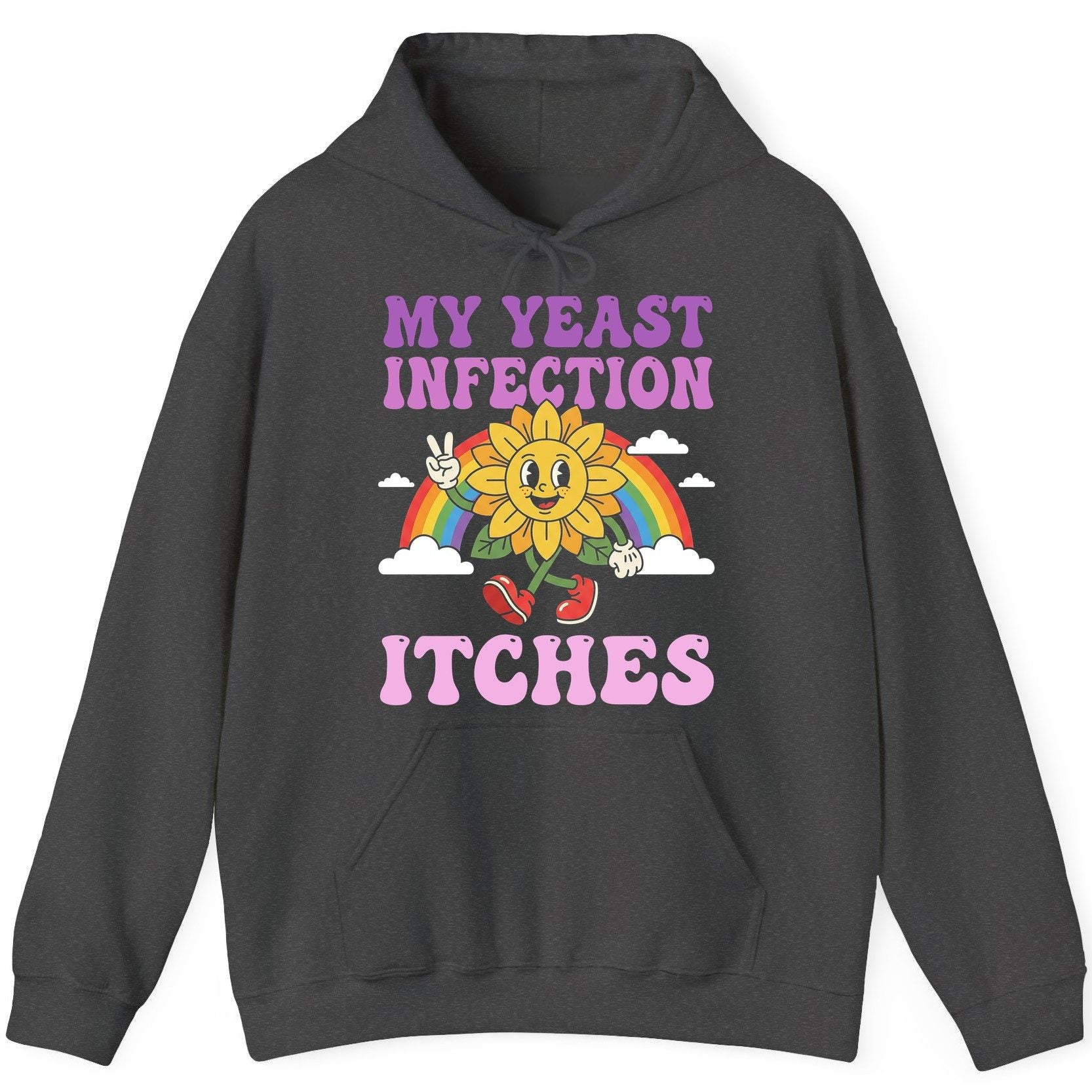My Yeast Infection Itches Funny Sarcastic Humor Hoodie - product mockup - Dark Heather