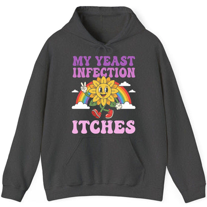 My Yeast Infection Itches Funny Sarcastic Humor Hoodie - product mockup - Dark Heather