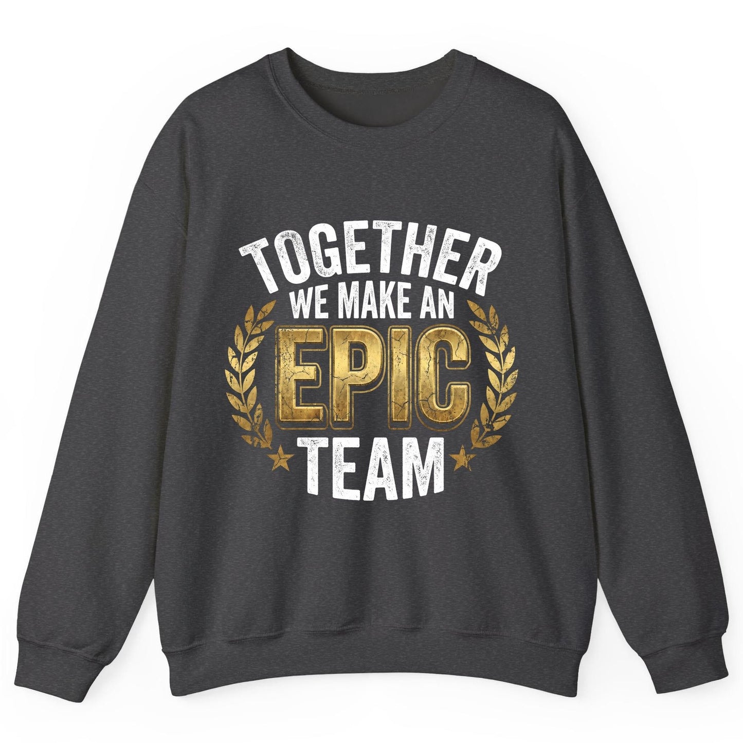 Together We Make an Epic Team teamwork Sweatshirt Dark Heather product mockup