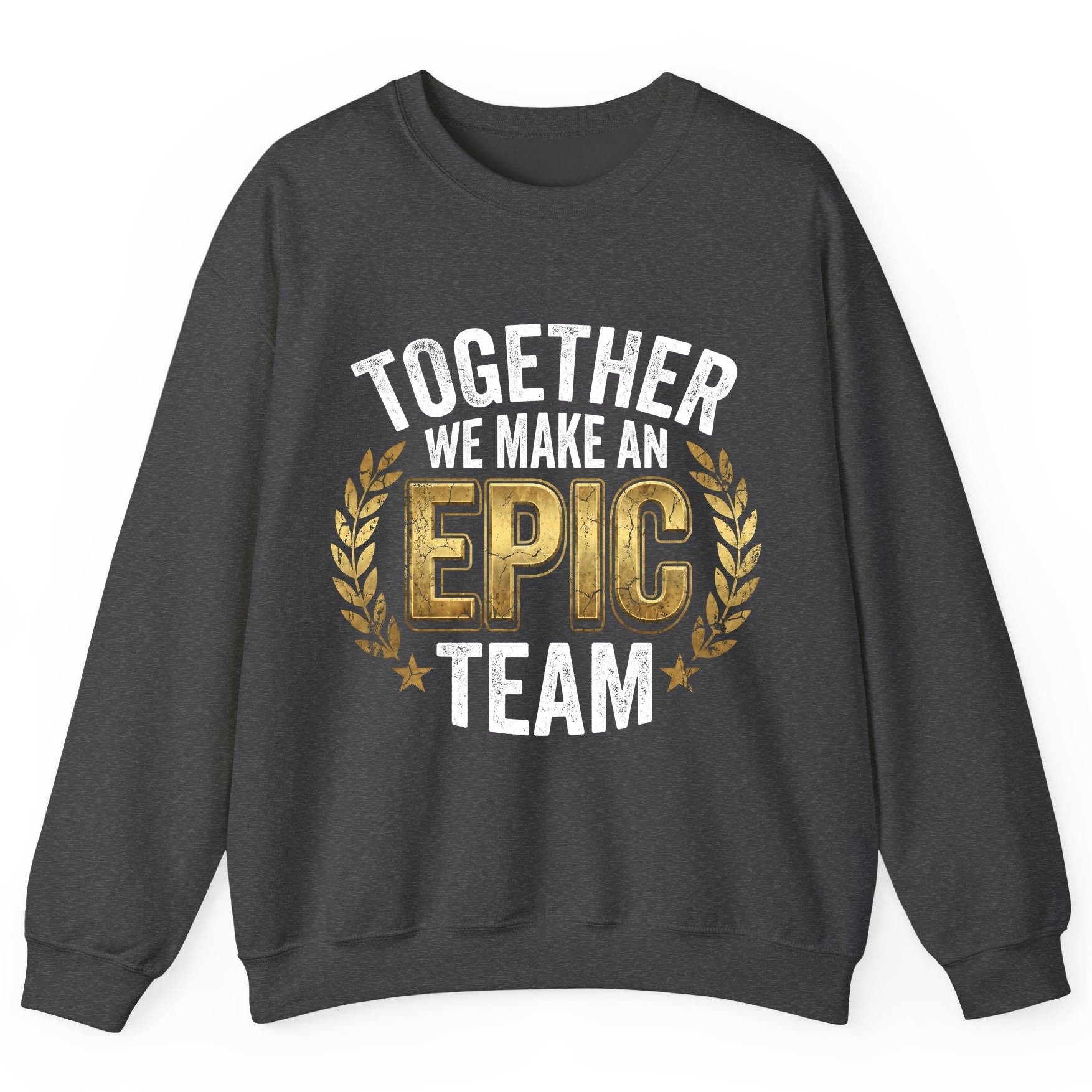 Together We Make an Epic Team teamwork Sweatshirt Dark Heather product mockup