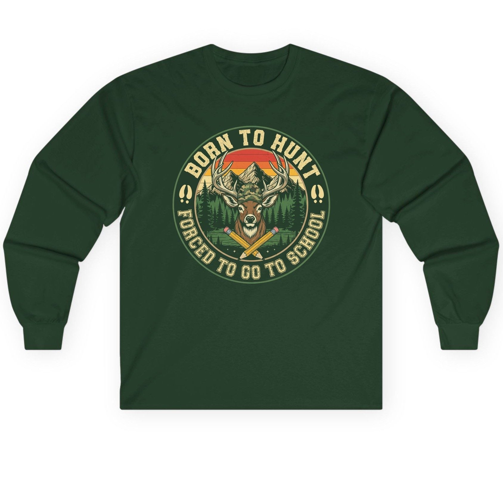 Born to Hunt Forced to Go to School hunting Long Sleeve Tee Forest Green product mockup