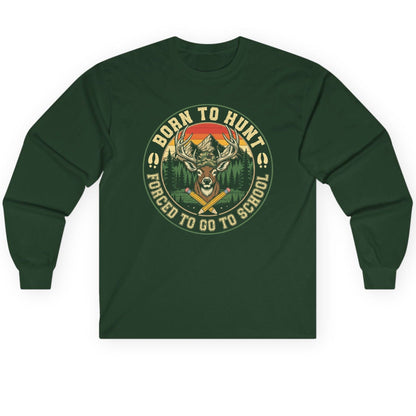 Born to Hunt Forced to Go to School hunting Long Sleeve Tee Forest Green product mockup