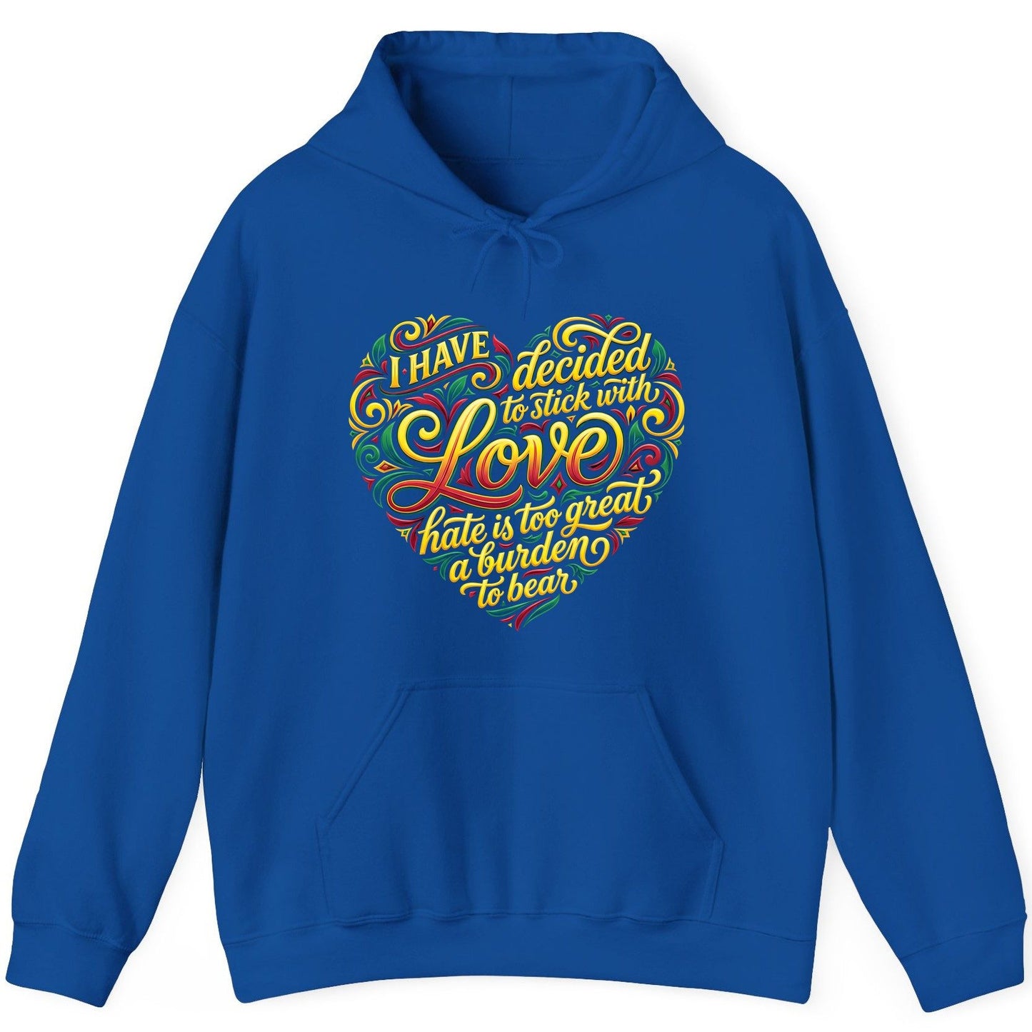 I Have Decided to Stick with Love Hate Is Too Great a Burden to Bear love and peace Hoodie Royal product mockup