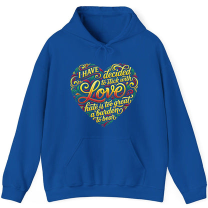 I Have Decided to Stick with Love Hate Is Too Great a Burden to Bear love and peace Hoodie Royal product mockup