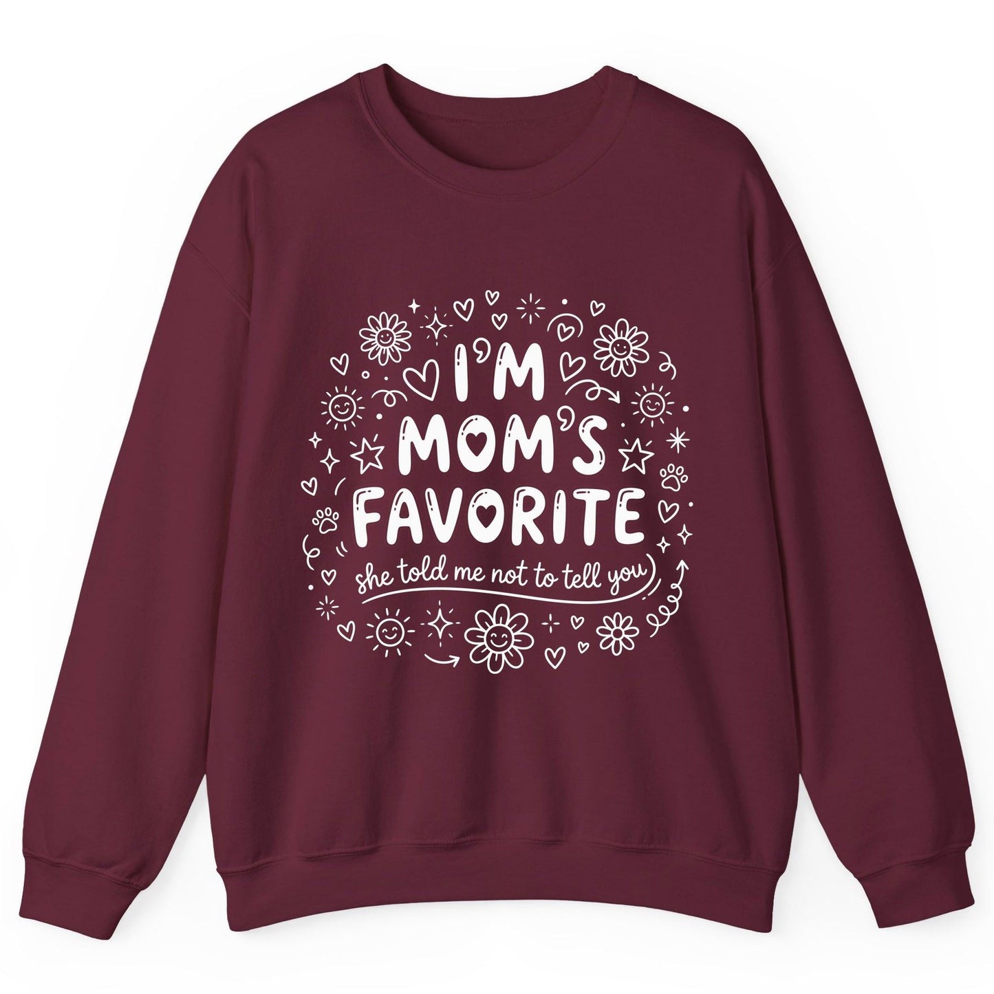 I'm Mom's Favorite (She Told Me Not to Tell You) family humor Sweatshirt Maroon product mockup