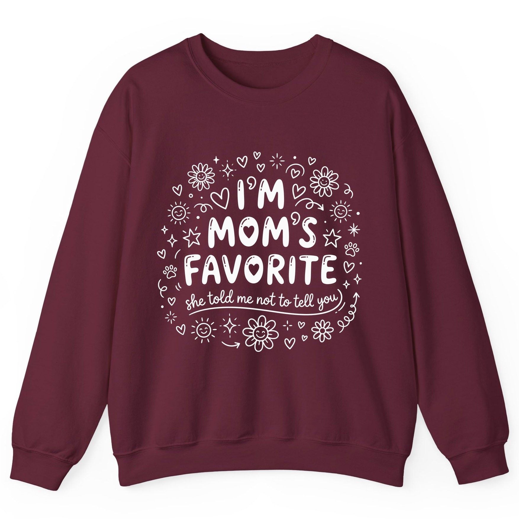 I'm Mom's Favorite (She Told Me Not to Tell You) family humor Sweatshirt Maroon product mockup