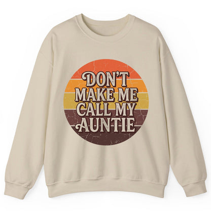 Don't Make Me Call My Auntie auntie Sweatshirt Sand product mockup