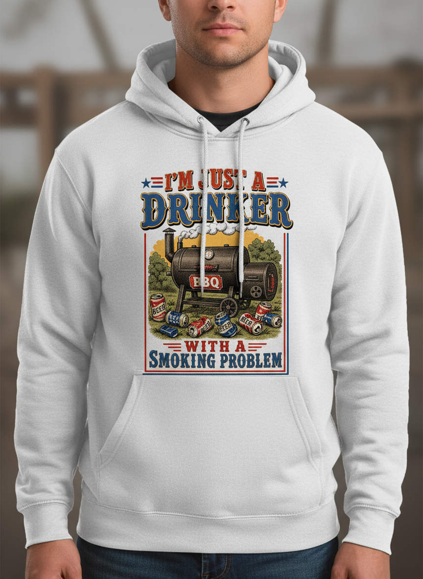I'M JUST A DRINKER WITH A SMOKING PROBLEM Funny Drinker With A Smoking Problem BBQ Hoodie - product mockup - White