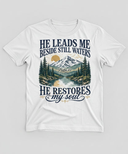 He Leads Me Beside Still Waters He Restores My Soul T-Shirt - product mockup - White