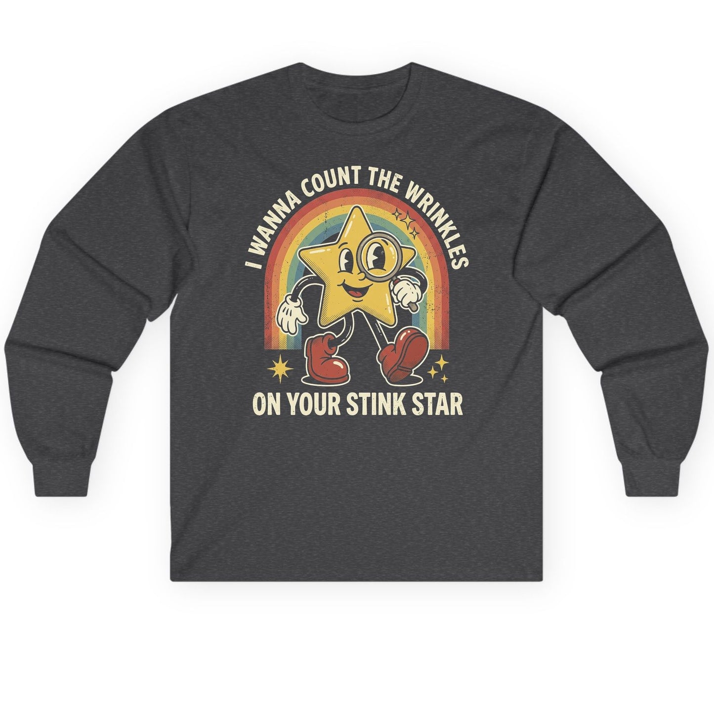 I WANNA COUNT THE Wrinkles ON YOUR STINK STAR Long Sleeve Tee - product mockup - Dark Heather