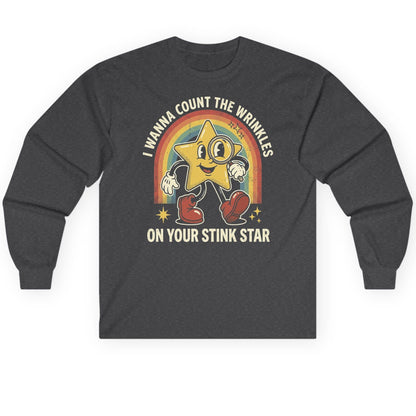 I WANNA COUNT THE Wrinkles ON YOUR STINK STAR Long Sleeve Tee - product mockup - Dark Heather