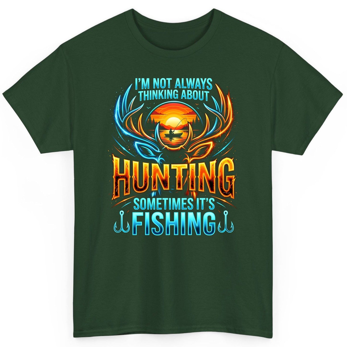 I'm Not Always Thinking About Hunting Sometimes It's Fishing hunting and fishing T-Shirt Forest Green product mockup
